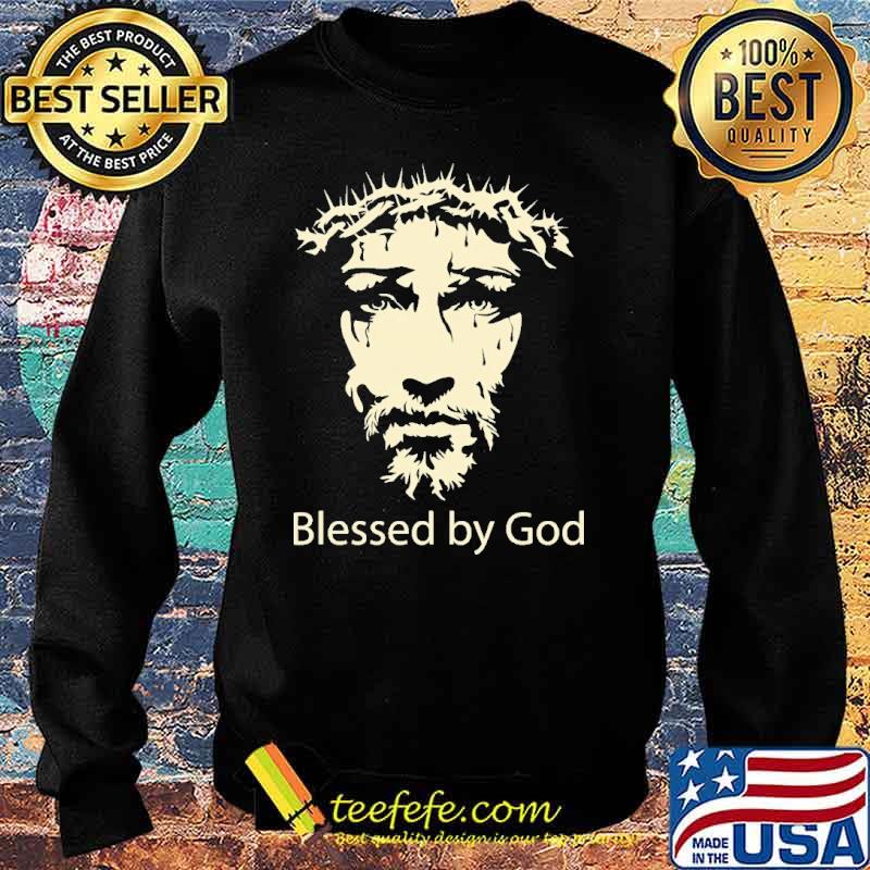 Blessed By God Shirt Sweater Blessed By God Shirt Sweater