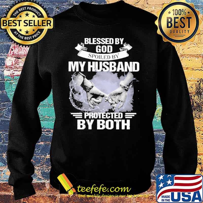 Blessed by god spoiled by my husband protected by both s Sweater Blessed by god spoiled by my husband protected by both s Sweater