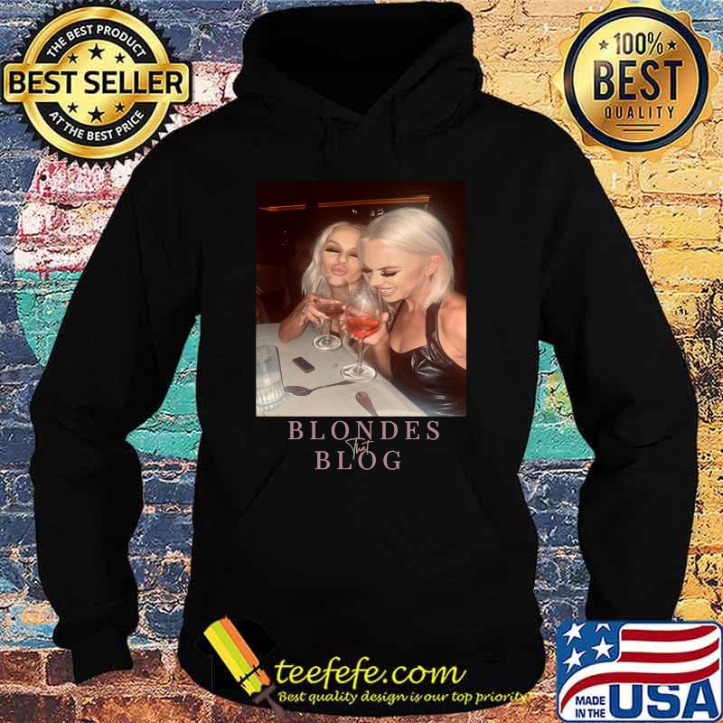 Blondes that Blog T-Shirt Hoodie Blondes that Blog T-Shirt Hoodie