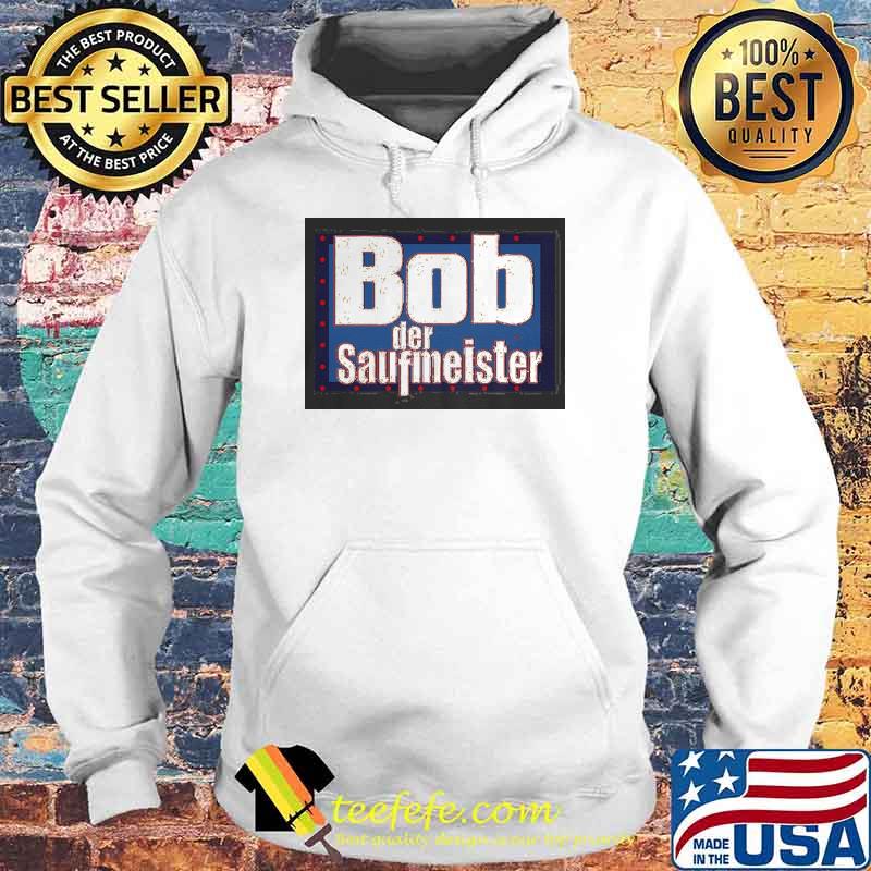 BOB DER SAUFMEISTER SHIRT Hoodie BOB DER SAUFMEISTER SHIRT Hoodie