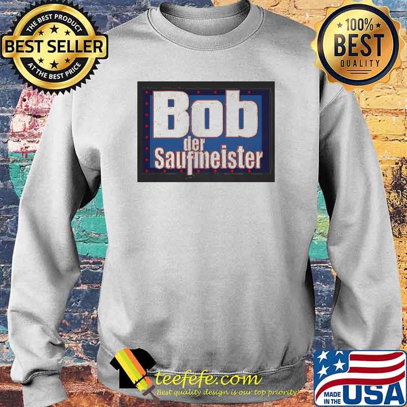 BOB DER SAUFMEISTER SHIRT Sweater BOB DER SAUFMEISTER SHIRT Sweater