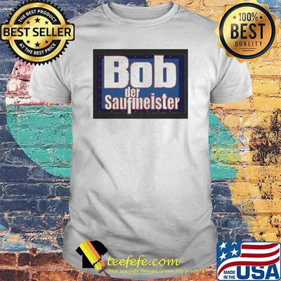 BOB DER SAUFMEISTER SHIRT