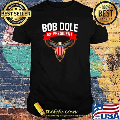Bob Dole For President Dole America shirt