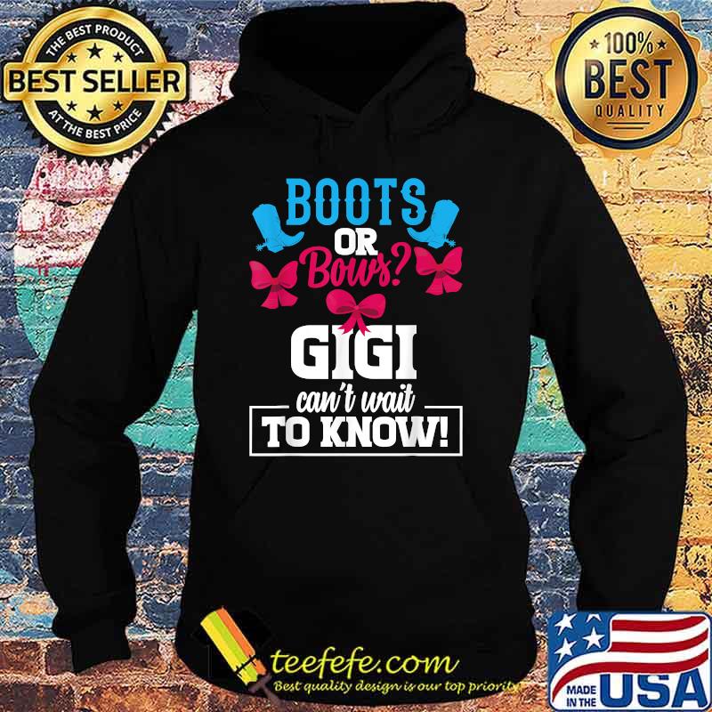 Boots or Bows GIGI can't wait to know Gender Reveal Party baby Announcement T-Shirt Hoodie Boots or Bows GIGI can't wait to know Gender Reveal Party baby Announcement T-Shirt Hoodie