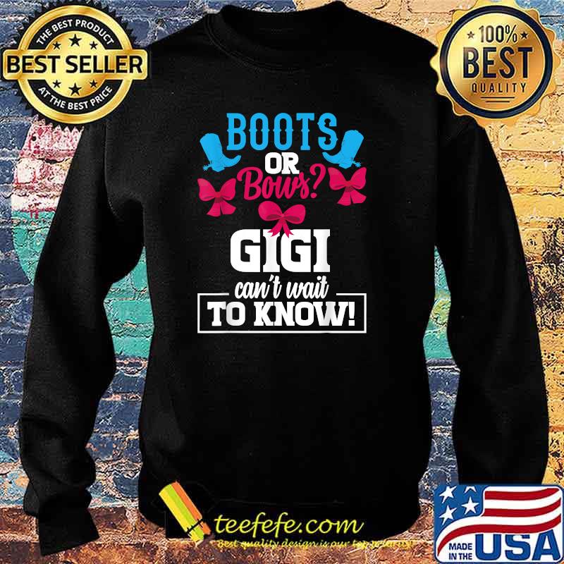 Boots or Bows GIGI can't wait to know Gender Reveal Party baby Announcement T-Shirt Sweater Boots or Bows GIGI can't wait to know Gender Reveal Party baby Announcement T-Shirt Sweater