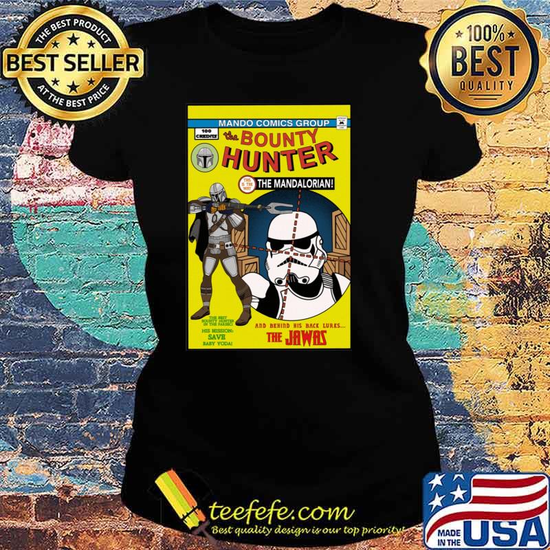 Bounty Hunter The Mandalorian The Jawas Shirt Ladies tee Bounty Hunter The Mandalorian The Jawas Shirt Ladies tee