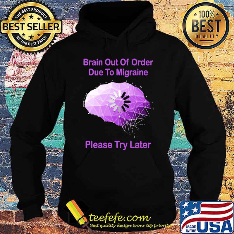Brain Out Of Order Due To Migraine Please Try Later s Hoodie Brain Out Of Order Due To Migraine Please Try Later s Hoodie