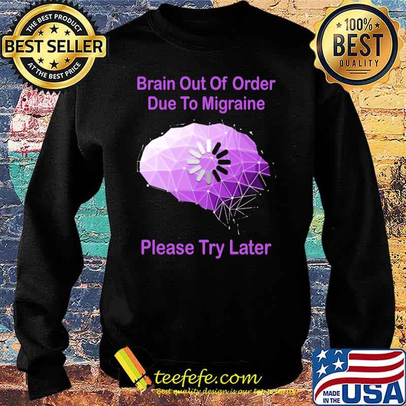 Brain Out Of Order Due To Migraine Please Try Later s Sweater Brain Out Of Order Due To Migraine Please Try Later s Sweater