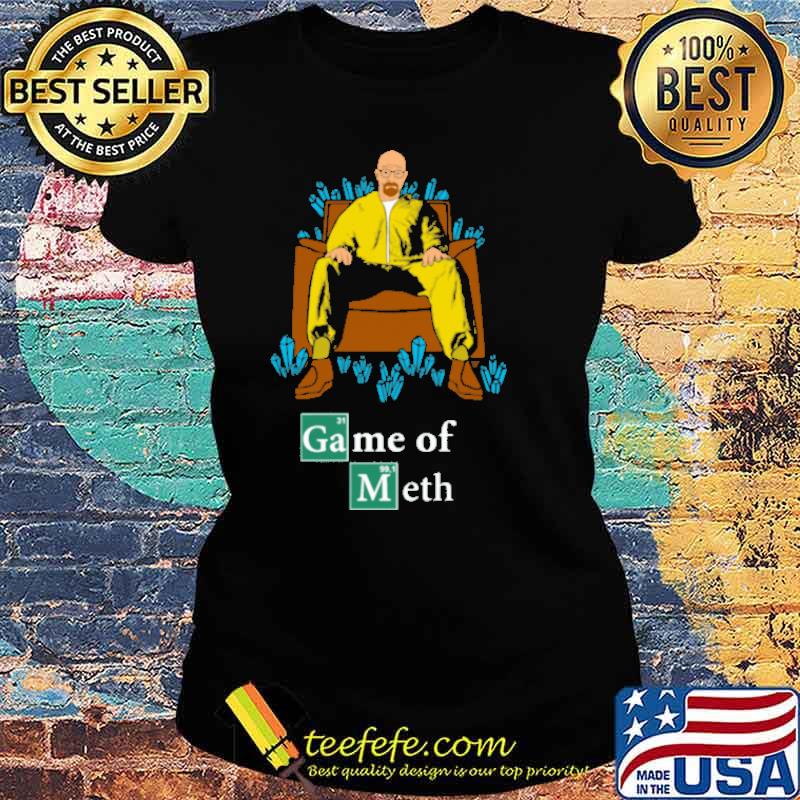 Breaking bad game og meth s Ladies tee Breaking bad game og meth s Ladies tee