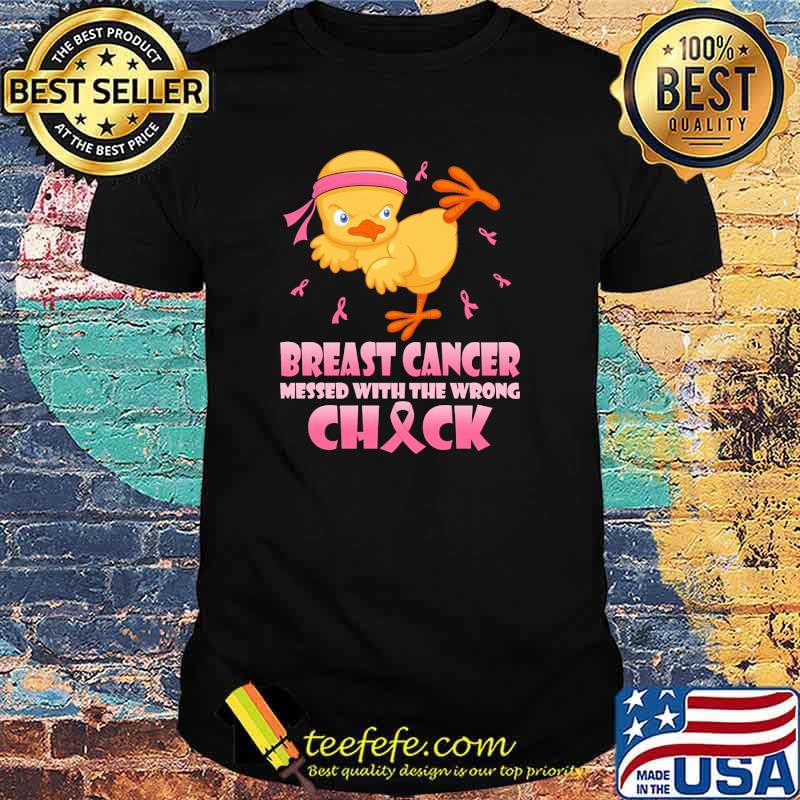 Breast cancer messed with the wrong chick shirt
