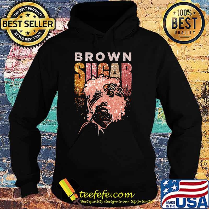 Brown Sugar Messy bun women Shirt Hoodie Brown Sugar Messy bun women Shirt Hoodie