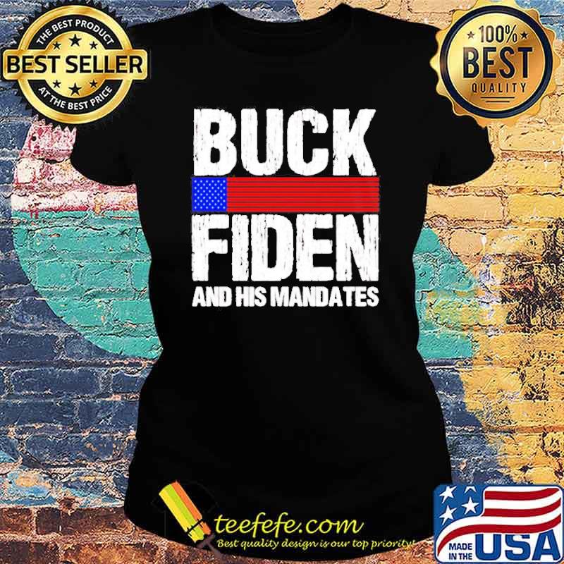 Buck Fiden and his mandates Joe Biden s Ladies tee Buck Fiden and his mandates Joe Biden s Ladies tee