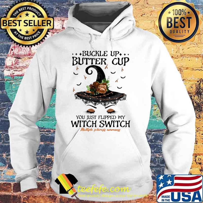 Buckle Up Butter Cup You Just Flipped My Witch Switch Multiple Sclerosis Awareness Shirt Hoodie Buckle Up Butter Cup You Just Flipped My Witch Switch Multiple Sclerosis Awareness Shirt Hoodie