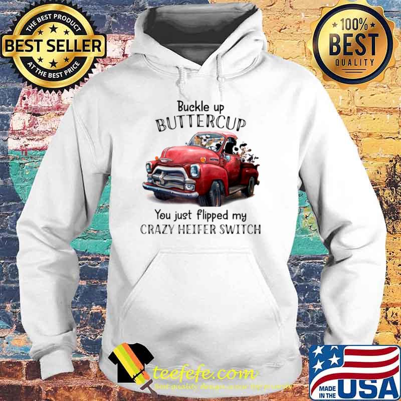 Buckle up buttercup you just flipped my crazy heiter switch s Hoodie Buckle up buttercup you just flipped my crazy heiter switch s Hoodie