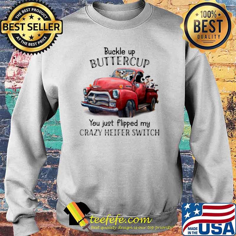 Buckle up buttercup you just flipped my crazy heiter switch s Sweater Buckle up buttercup you just flipped my crazy heiter switch s Sweater