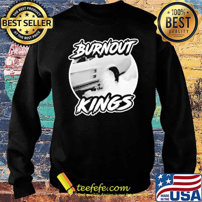 Burnout Kings Car Racing Shirt Sweater Burnout Kings Car Racing Shirt Sweater