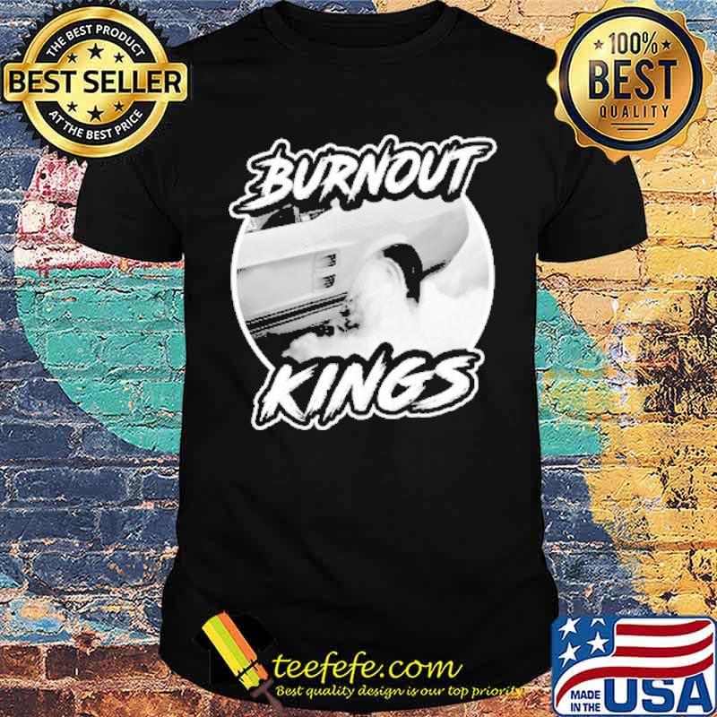 Burnout Kings Car Racing Shirt Burnout Kings Car Racing Shirt