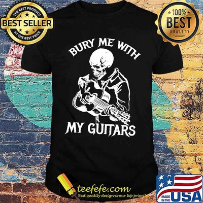 Bury Me With my Guitars Skull Shirt