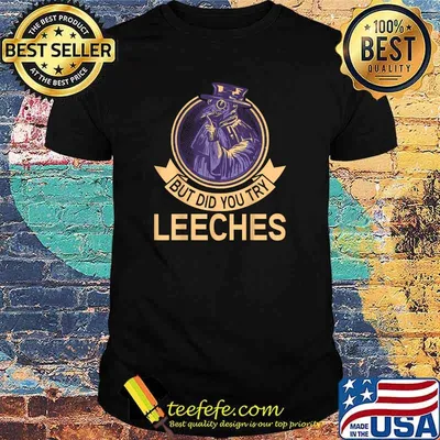 But did you try Leeches Plague Doctor Mask Cloak logo T-Shirt