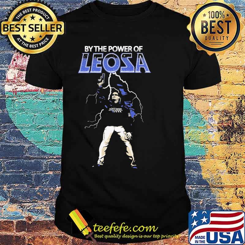 By the Power of LEOSA shirt