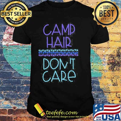 Camp Hair Don’t Care SHirt
