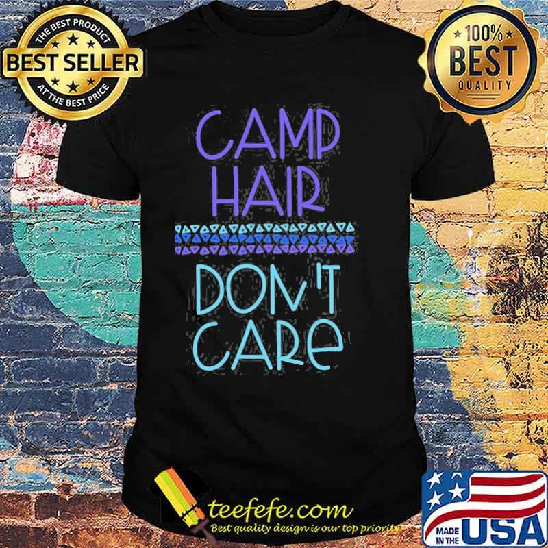 Camp Hair Don’t Care SHirt