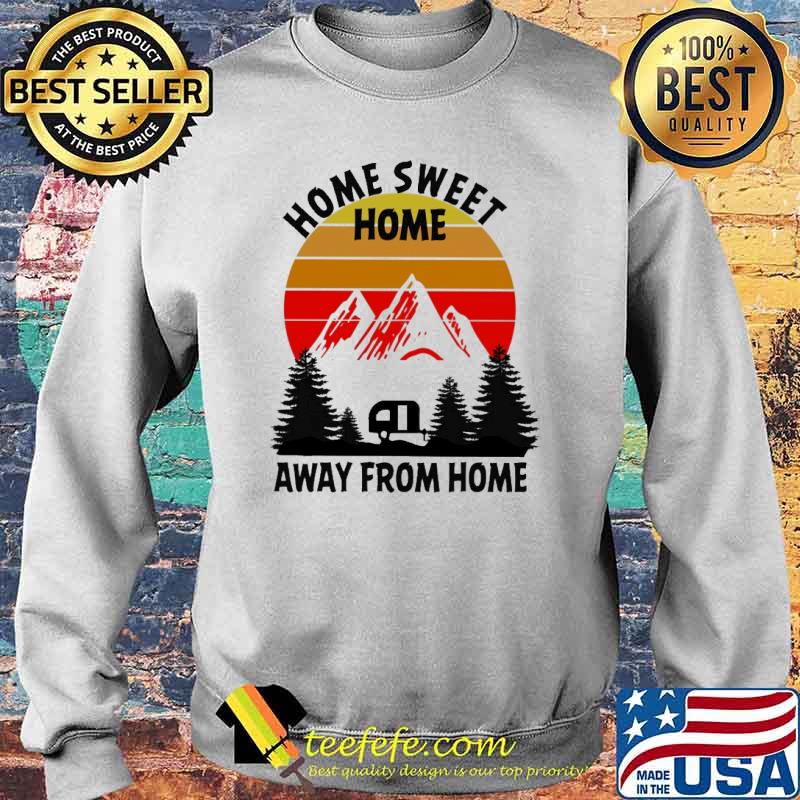 Camping Home Sweet Home Away From Home Vintage s Sweater Camping Home Sweet Home Away From Home Vintage s Sweater