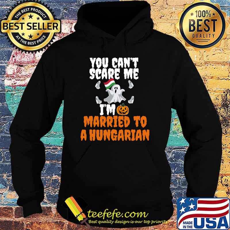 Can't Scare Me Married to Hungarian Scary Halloween Hungary T-Shirt Hoodie Can't Scare Me Married to Hungarian Scary Halloween Hungary T-Shirt Hoodie