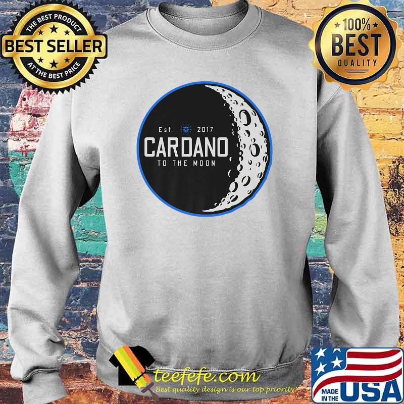 Cardano ADA Crypto Cryptocurrency To The Moon T-Shirt Sweater Cardano ADA Crypto Cryptocurrency To The Moon T-Shirt Sweater