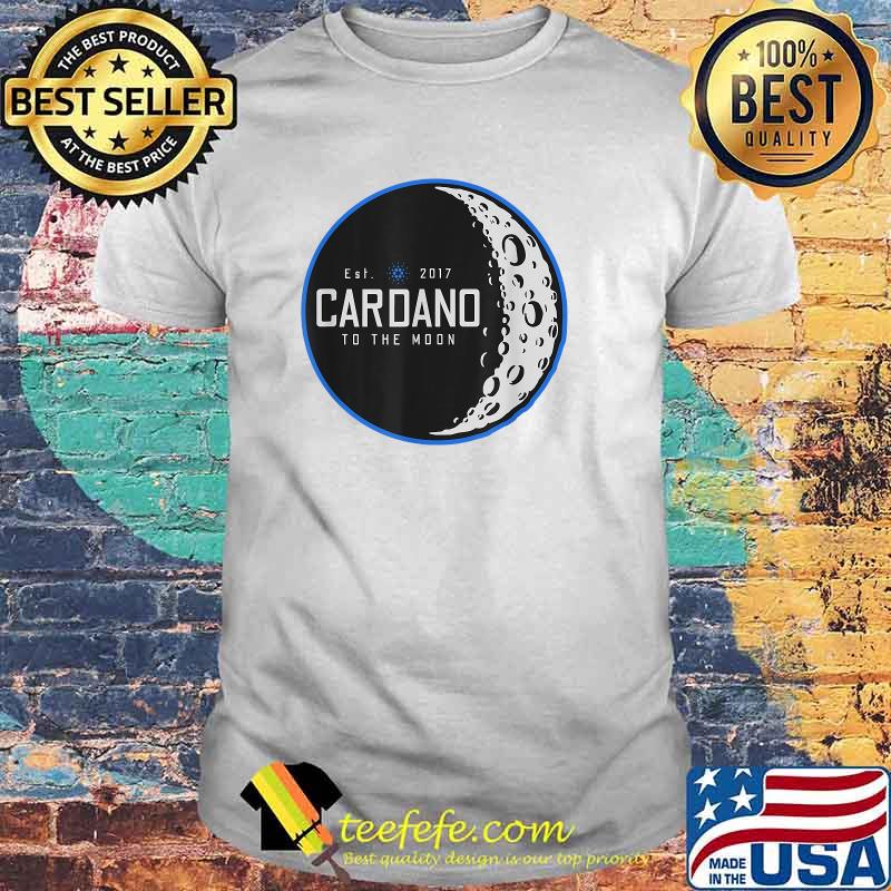 Cardano ADA Crypto To The Moon Cryptocurrency T-Shirt Cardano ADA Crypto To The Moon Cryptocurrency T-Shirt