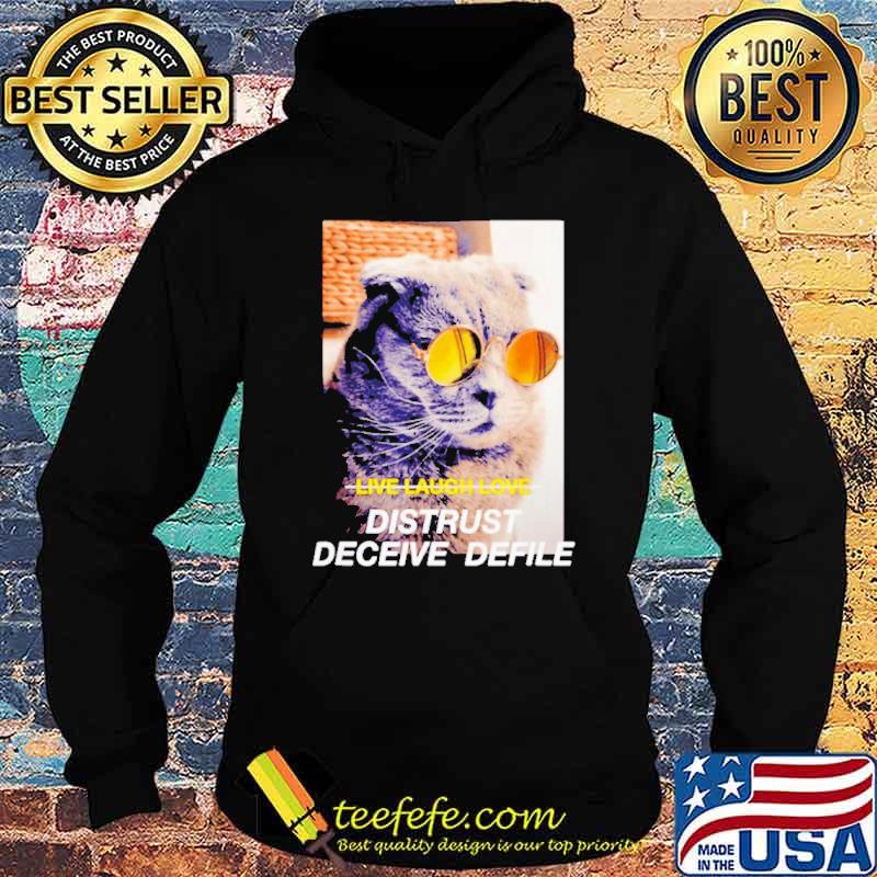 Cat Meme live laugh love distrust deceive delife s Hoodie Cat Meme live laugh love distrust deceive delife s Hoodie