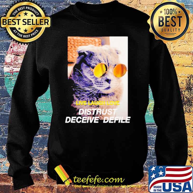 Cat Meme live laugh love distrust deceive delife s Sweater Cat Meme live laugh love distrust deceive delife s Sweater