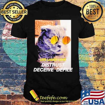 Cat Meme live laugh love distrust deceive delife shirt
