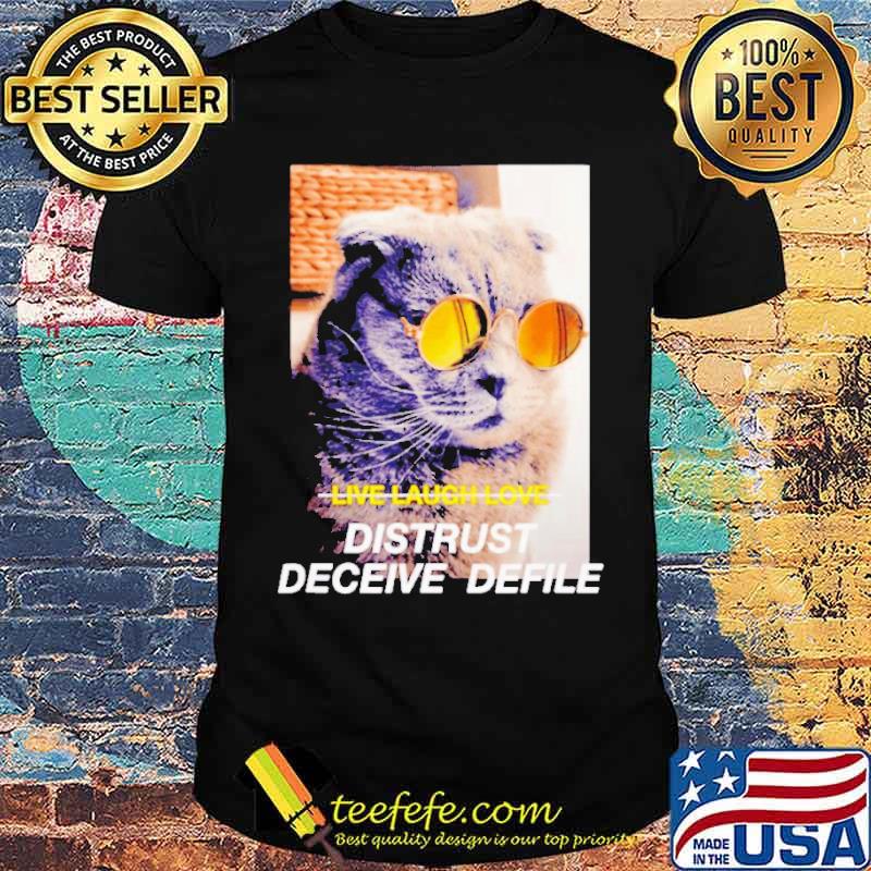 Cat Meme live laugh love distrust deceive delife shirt