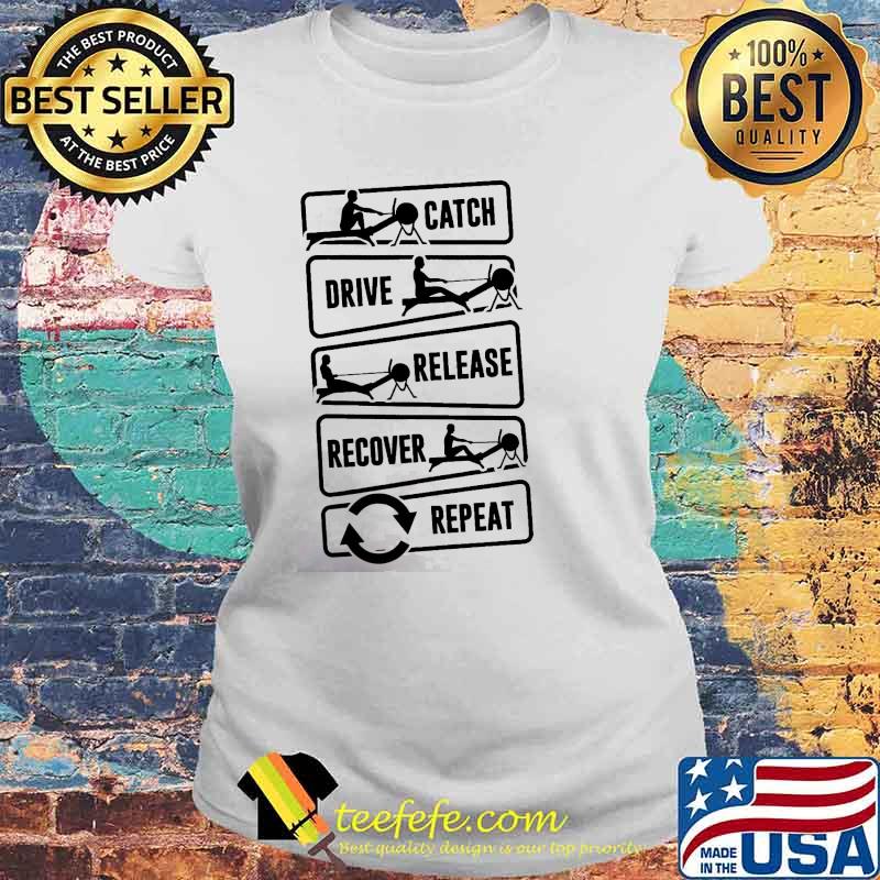 Catch drive release recover repeat gym s Laides tee Catch drive release recover repeat gym s Laides tee