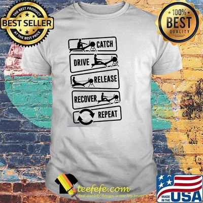 Catch drive release recover repeat gym shirt
