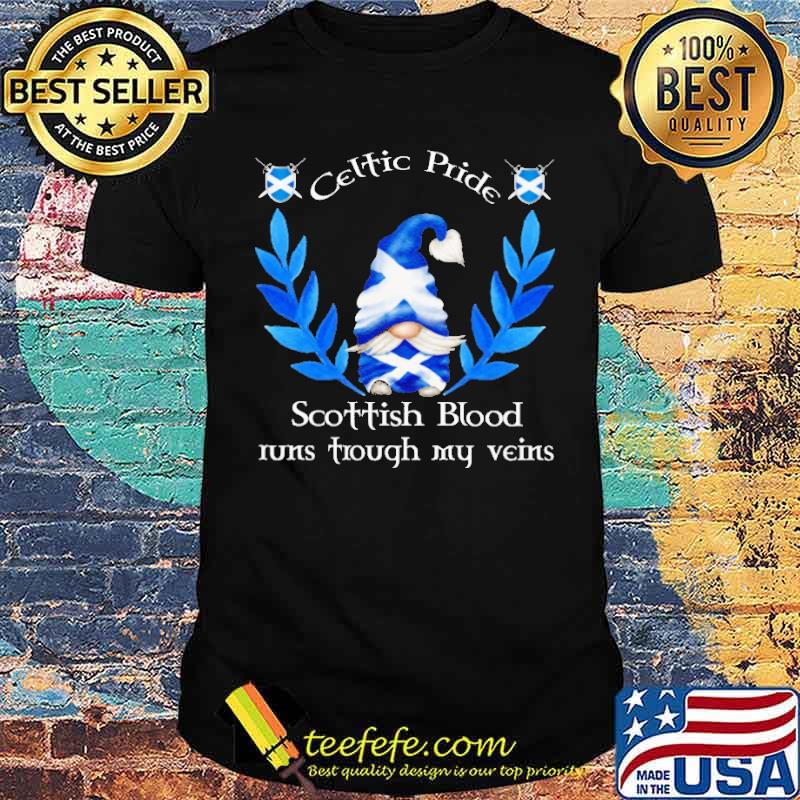CELTIC PRIDE SCOTTISH BLOOD RUNS TROUGH MY VEINS GNOME SHIRT