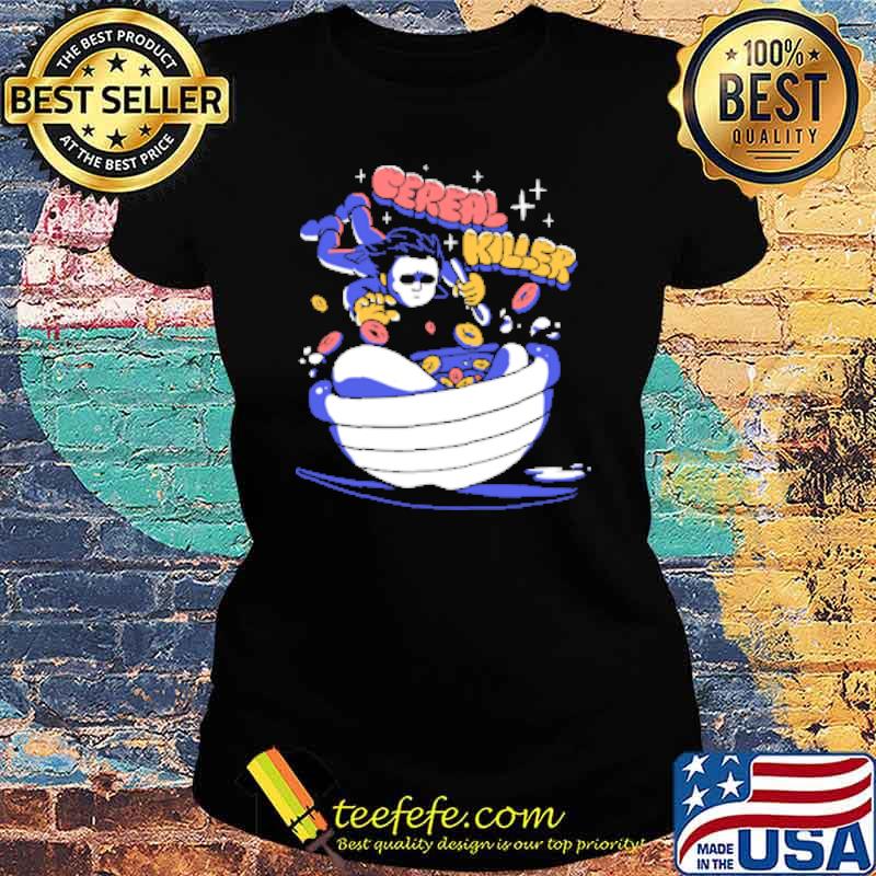 Cereal killer michael myers s Ladies tee Cereal killer michael myers s Ladies tee