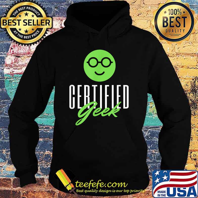 Certified Geek T-Shirt Hoodie Certified Geek T-Shirt Hoodie