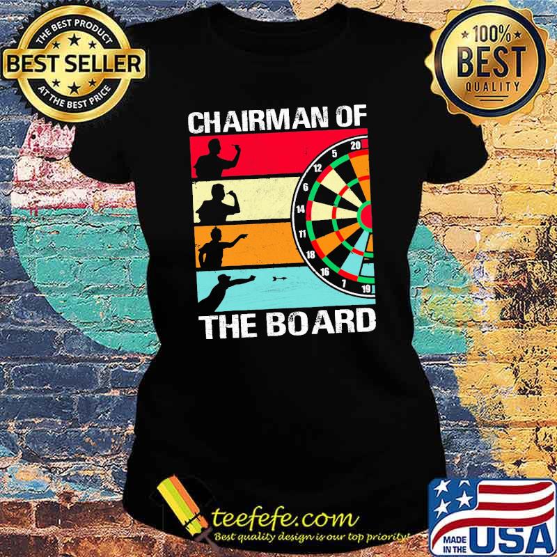 Chairman Of The Board Dirt Shirt Ladies tee Chairman Of The Board Dirt Shirt Ladies tee