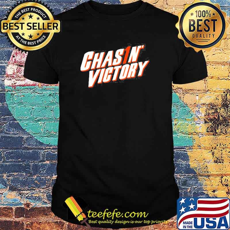 Chasin Victory shirt Chasin Victory shirt