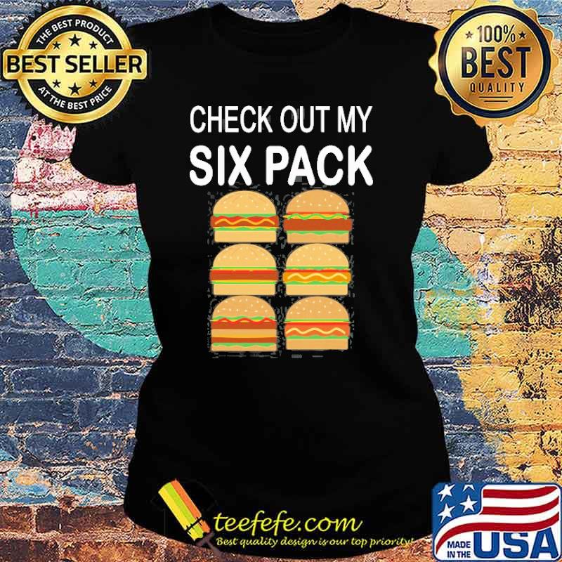 Check Out My Six Pack Burger Cheeseburger Shirt Ladies tee Check Out My Six Pack Burger Cheeseburger Shirt Ladies tee
