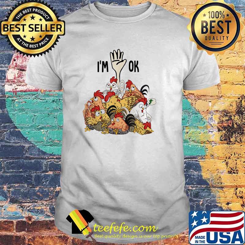 Chicken I'm Ok Shirt