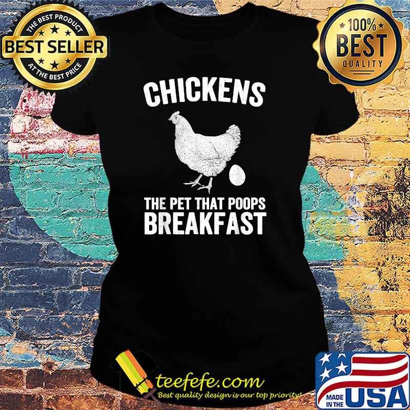 Chickens the Pet that Poops Breakfast Farmer T-Shirt Ladies tee Chickens the Pet that Poops Breakfast Farmer T-Shirt Ladies tee
