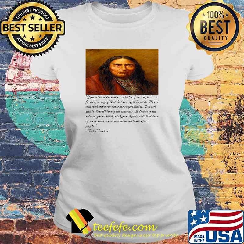 Chief Seattle on religion T-Shirt Laides tee Chief Seattle on religion T-Shirt Laides tee