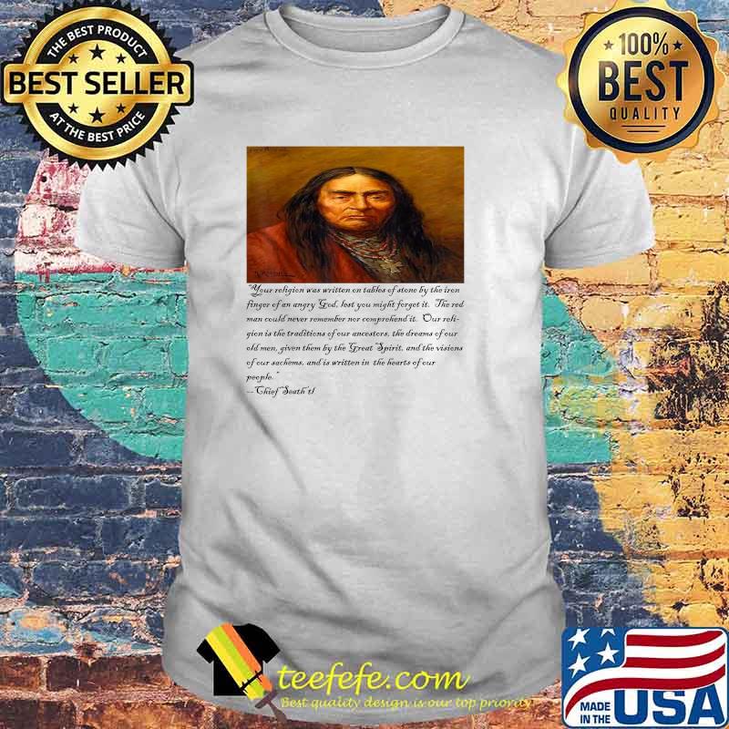 Chief Seattle on religion T-Shirt Chief Seattle on religion T-Shirt