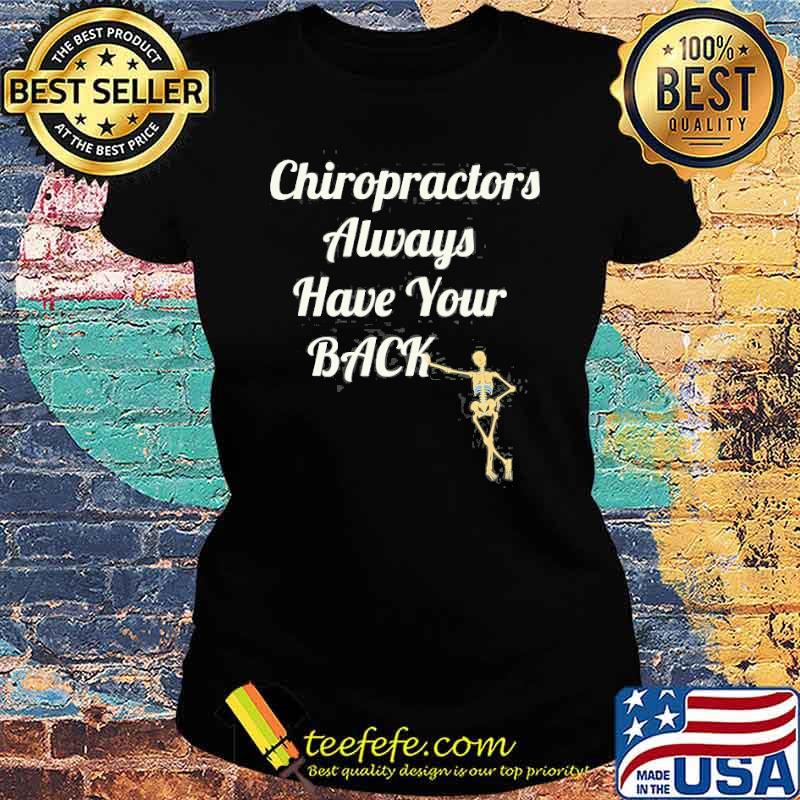 Chiropractors Always Have Your Back Shirt Ladies tee Chiropractors Always Have Your Back Shirt Ladies tee