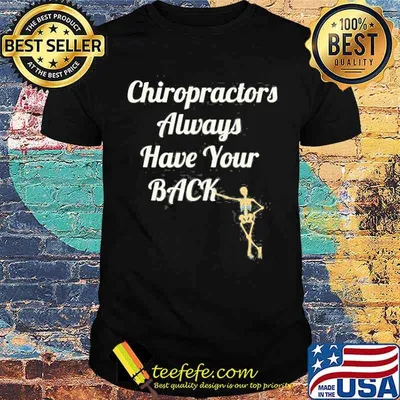 Chiropractors Always Have Your Back Shirt
