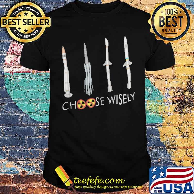 Choose Wisely Rocket Shirt