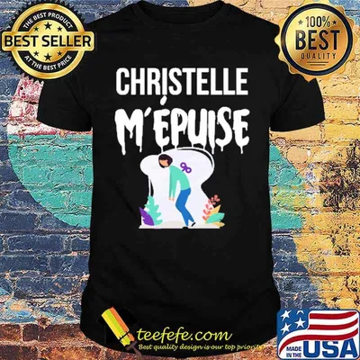 Christelle Mépuise Exhausts Me French Name Shirt
